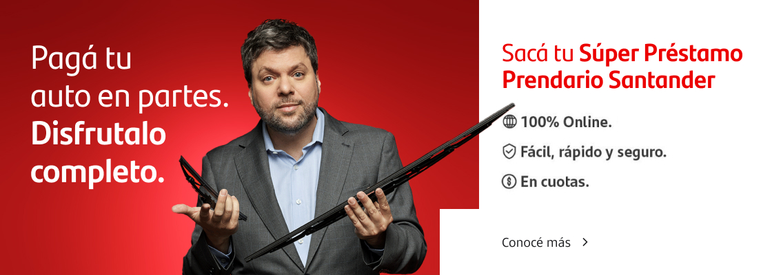 Sacá tu Súper Préstamo Prendario Santander, 100% online, fácil, rápido, seguro y en cuotas.