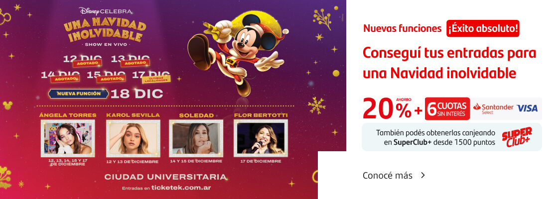 ¡Disney celebra una navidad inolvidable! Un espectáculo único para deslumbrar a toda la familia. Disfrutá con tu Tarjeta Santander Visa un 20% de ahorro y 6 cuotas sin interés o conseguilas canjeando tus puntos en SuperClub+. Conocé más.