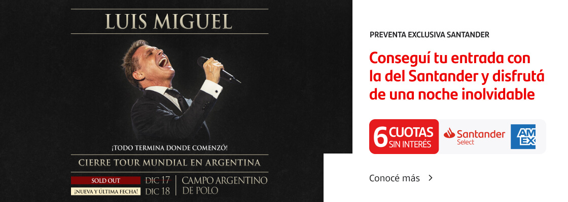 Preventa exclusiva Santander. Luis Miguel en Campo de Polo Argentino. Conseguí tus entradas con la del Santander. 6 cuotas sin interés con tus Tarjetas Santander American Express para clientes Select.