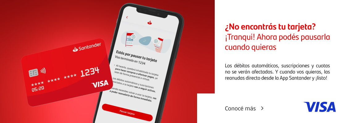 ¿No encontrás tu tarjeta? ¡Tranqui! Ahora podés pausarla cuando quieras. Hacelo desde la App Santander. Disponible para Tarjetas Santander Visa.