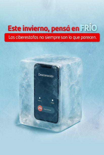 Este invierno, pensá en frío. Las ciberestafas no siempre son lo que parecen.