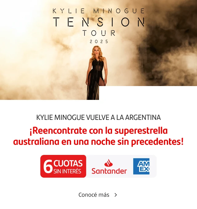 Kylie Minogue vuelve a la Argentina. Reencontrate con la superestrella australiana en una noche sin precedentes. Disfrutá de hasta 6 cuotas sin interés con tu Tarjeta Santander American Express.