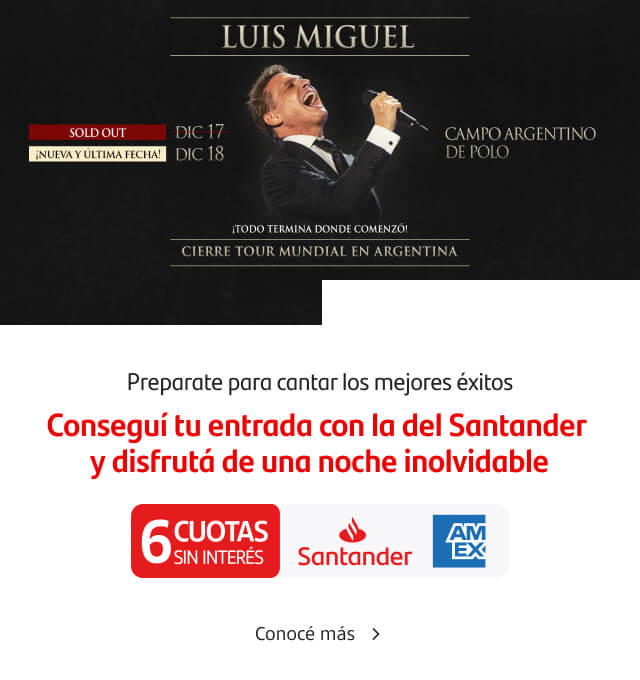 Preventa exclusiva Santander. Luis Miguel en Campo de Polo Argentino. Conseguí tus entradas con la del Santander. 6 cuotas sin interés con tus Tarjetas Santander American Express para clientes Select.