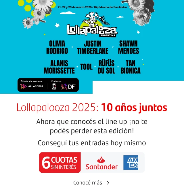 Lollapalooza 2025: 10 años juntos - Ahora que conocés el lineup, ¡no te podés perder esta edición! Conseguí tus entradas hoy mismo con Tarjeta Santander American Express y disfrutá hasta 6 cuotas sin interés.