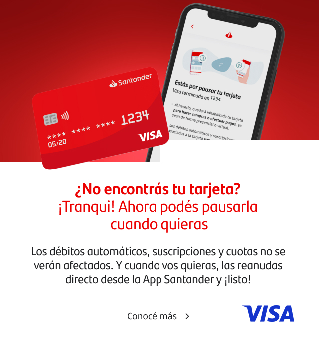 ¿No encontrás tu tarjeta? ¡Tranqui! Ahora podés pausarla cuando quieras. Hacelo desde la App Santander. Disponible para Tarjetas Santander Visa.