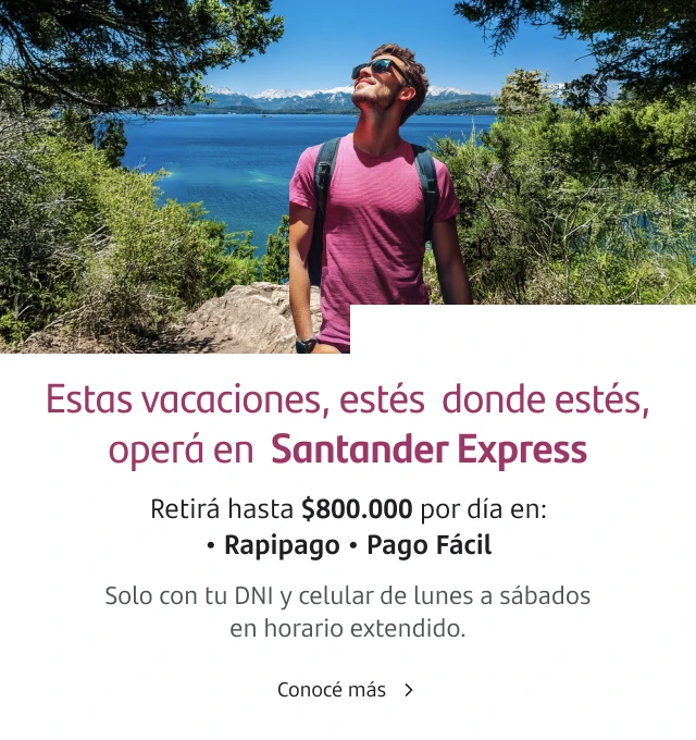 Estas vacaciones, estés donde estés, operá en Santander Express. Retirá hasta $80.000 por día en Rapipago y Pago Fácil, solo con tu DNI y celular de lunes a sábados en horario extendido.