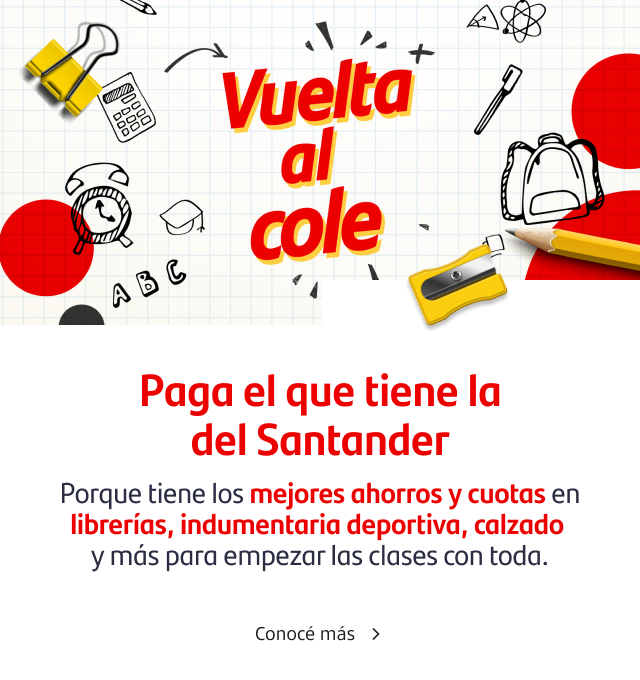 ¡Vuelta al cole! Paga el que tiene la del Santander porque tiene los mejores ahorros y cuotas en librerías, indumentaria deportiva, calzado y más para empezar las clases con toda.