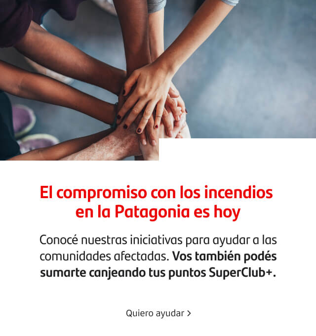 El compromiso con los incendios en la Patagonia es hoy. Conocé nuestras iniciativas para ayudar a las comunidades afectadas. Vos también podés sumarte canjeando tus puntos SuperClub+.