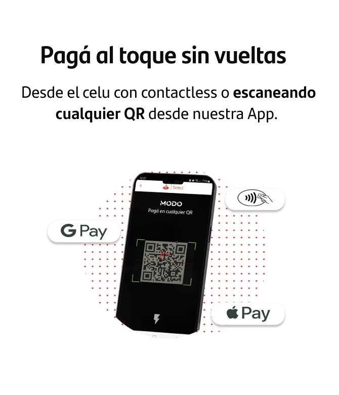 Pagá al toque sin vueltas: Desde el celu con contactless o escaneando cualquier QR desde nuestra App.